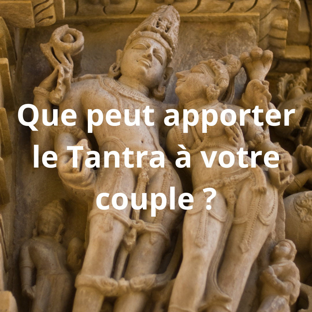 Que Peut Apporter Le Tantra à Votre Couple